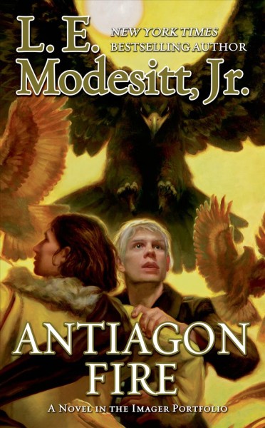 Antiagon fire / L. E. Modesitt, Jr.