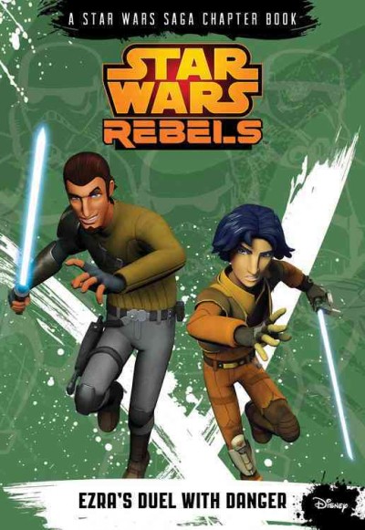 Star Wars rebels : Ezra's duel with danger / Michael Kogge.