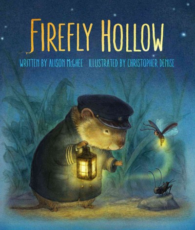 Firefly Hollow / Alison McGhee ; illustrated by Christopher Denise.