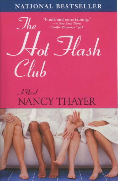 The Hot Flash Club [electronic resource] / Nancy Thayer.