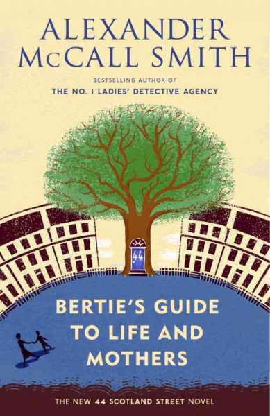 Bertie's guide to life and mothers / Alexander McCall Smith ; illustrated by Iain McIntosh.