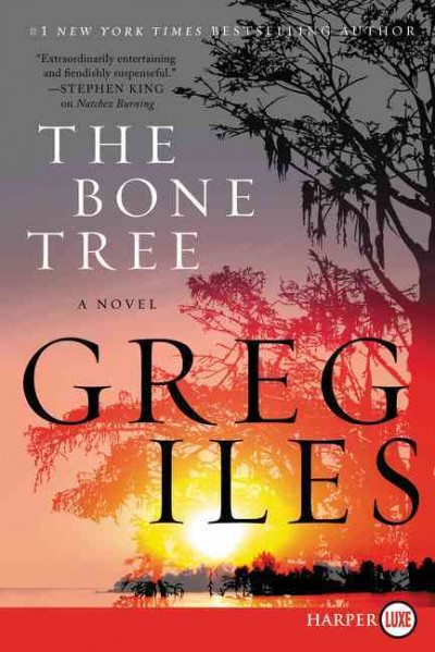 The bone tree :  a novel / Greg Iles.