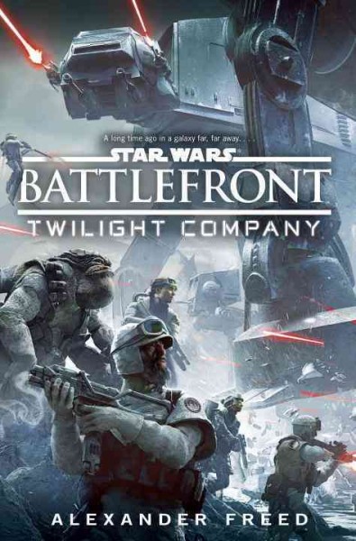 Star Wars battlefront : Twilight Company / Alexander Freed.