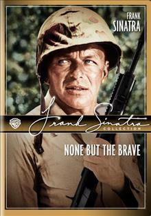 None but the brave [DVD videorecording] / Warner Bros. Pictures ; Sinatra Enterprises & Artanis production ; screenplay by John Twist and Katsuya Susaki ; produced and directed by Frank Sinatra.