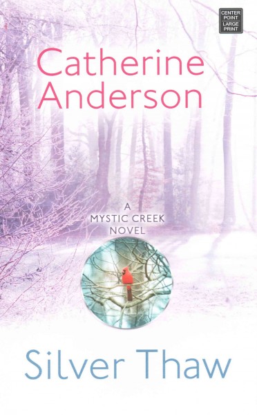 Silver thaw [text (large print)] : a Mystic Creek novel / Catherine Anderson.