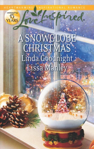 A Snowglobe Christmas / Linda Goodnight and Lissa Manley.