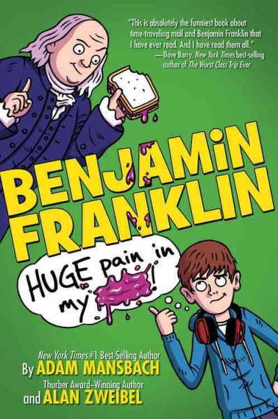 Benjamin Franklin, huge pain in my / Huge Pain in My... by Adam Mansbach and Alan Zweibel.