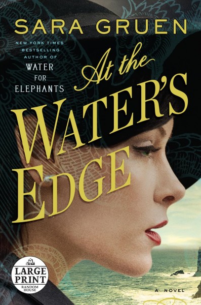 At the water's edge [large print] : a novel / Sara Gruen.