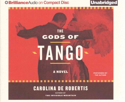The gods of tango / Carolina De Robertis.