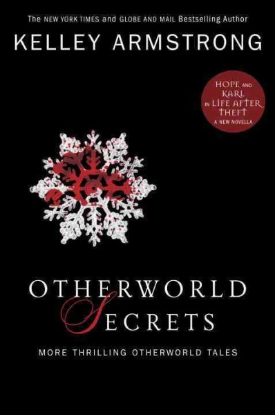 Otherworld secrets : more thrilling Otherworld tales / Kelley Armstrong.