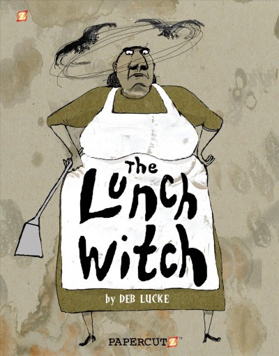 The lunch witch. 1 / Deb Lucke.