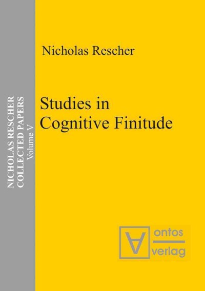 Studies in cognitive finitude [electronic resource] / Nicholas Rescher.