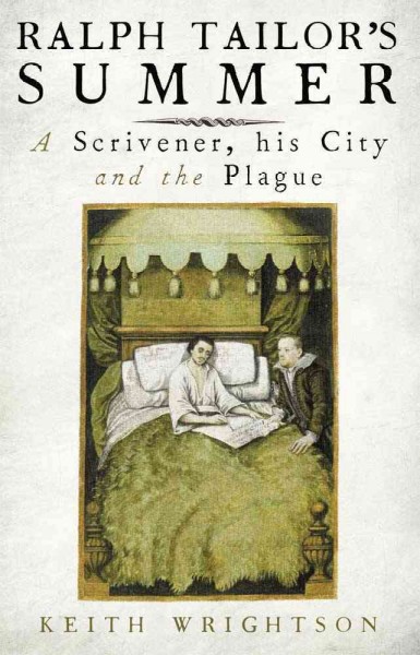 Ralph Tailor's summer [electronic resource] : a scrivener, his city, and the plague / Keith Wrightson.