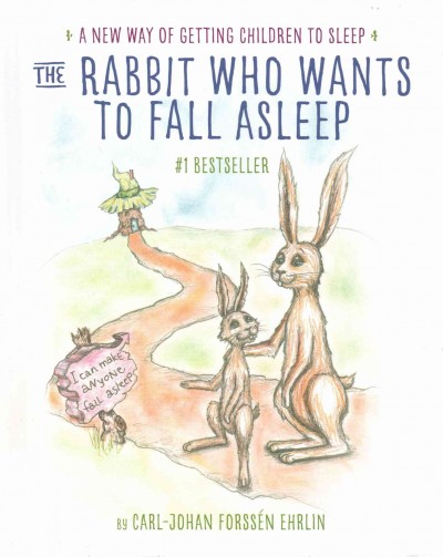 The rabbit who wants to fall asleep : a new way of getting children to sleep / Carl-Johan Forssen Ehrlin ; illustrated by Irina Maununen.
