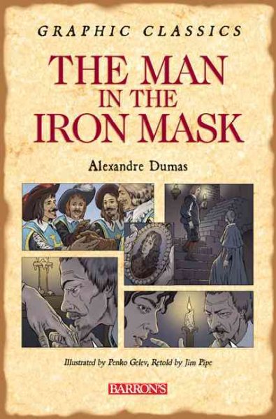 Man in the iron mask, The [graphic novel] by Alexandre Dumas; Retold by Jim Pipe