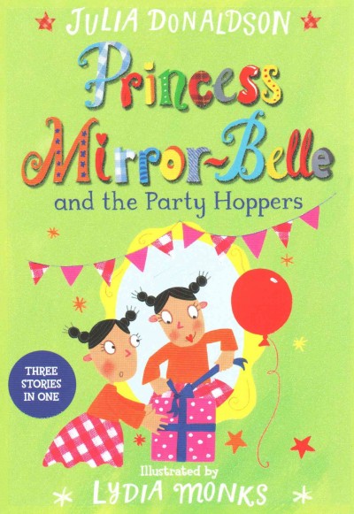 Princess Mirror-Belle and the Party Hoppers Lydia Monks ; Illustrator