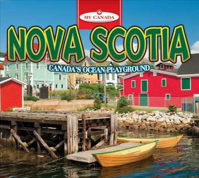 Nova Scotia : Canada's ocean playground / Katie Goldsworthy.
