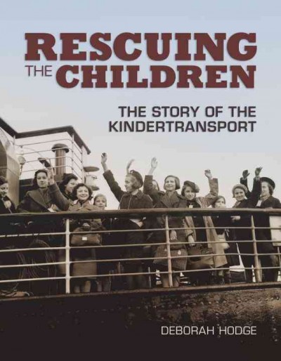 Rescuing the children : the story of the Kindertransport