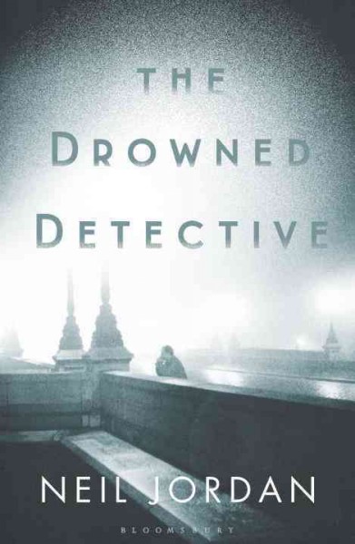 The drowned detective / Neil Jordan.