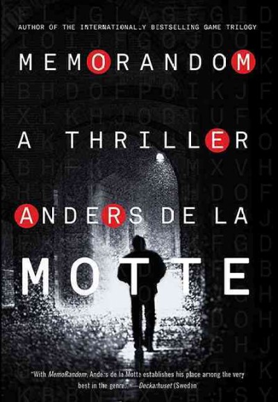 MemoRandom : a thriller / Anders de la Motte ; translated from the Swedish by Neil Smith.