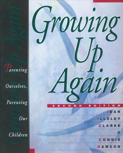 Growing up again : Parenting ourselves, parenting our children / Jean Illsley Clarke and Connie Dawson.