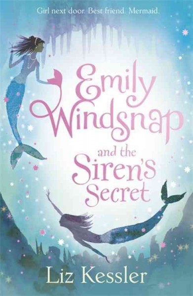 Emily Windsnap and the siren's secret / Liz Kessler ; illustrations by Natacha Ledwidge.
