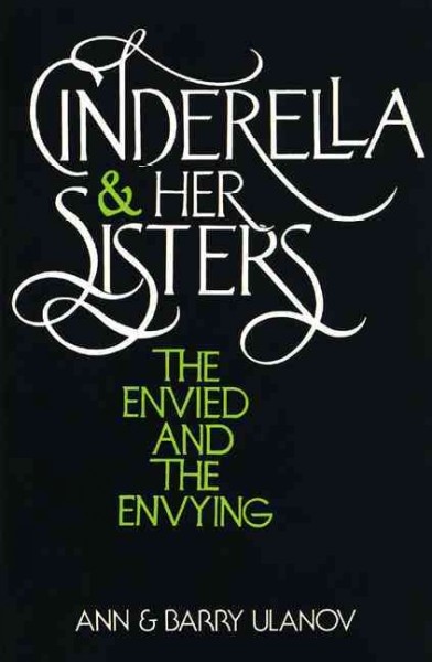 Cinderella and her sisters : the envied and the envying / by Ann and Barry Ulanov.