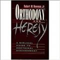 Orthodoxy & heresy : a biblical guide to doctrinal discernment / Robert M. Bowman, Jr.