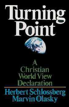 Turning point : a Christian worldview declaration / Herbert Schlossberg and Marvin Olasky.