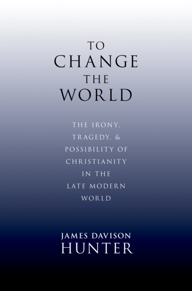 To change the world [electronic resource] : the irony, tragedy, and possibility of Christianity in the late modern world / James Davison Hunter.