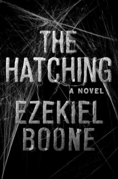 The hatching : a novel / Ezekiel Boone.
