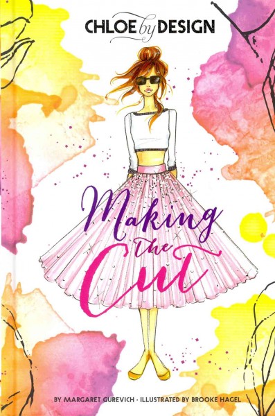 Chloe by design : making the cut / by Margaret Gurevich ; illustrations & photos by Brooke Hagel.