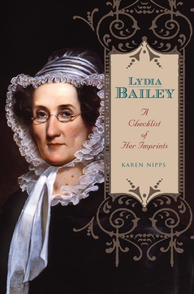 Lydia Bailey [electronic resource] : a checklist of her imprints / Karen Nipps.