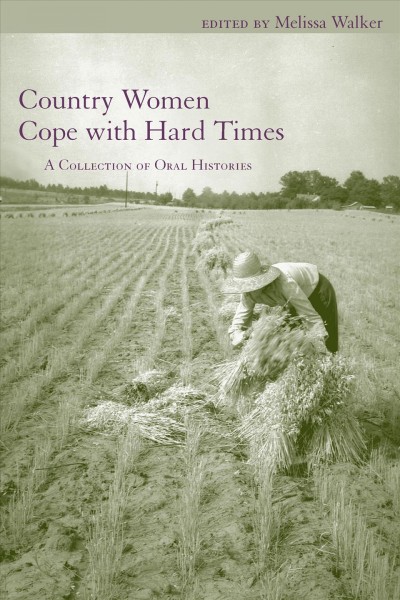 Country Women Cope with Hard Times [electronic resource] : A Collection of Oral Histories.