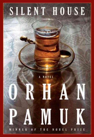 Silent house / by Orhan Pamuk ; translated from the Turkish by Robert Finn.