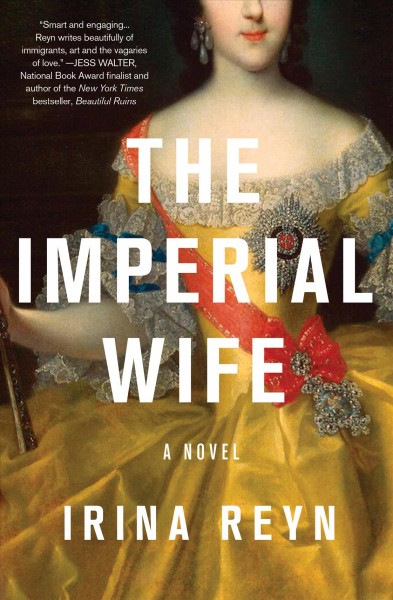 The imperial wife : a novel / Irina Reyn.