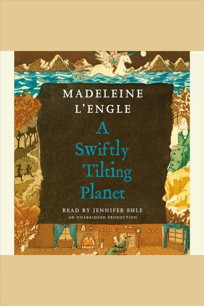 A swiftly tilting planet [electronic resource] : Time Quartet, Book 3. Madeleine L'Engle.