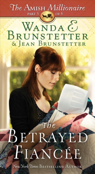 The betrayed fiancée / Wanda E. Brunstetter and Jean Brunstetter.