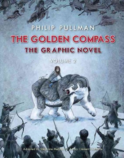 The golden compass : the graphic novel. Volume 2 / adapted and illustrated by Stéphane Melchior-Durand and Clément Oubrerie ; coloring by Clément Oubrerie with Philippe Bruno ; English translation by Annie Eaton.