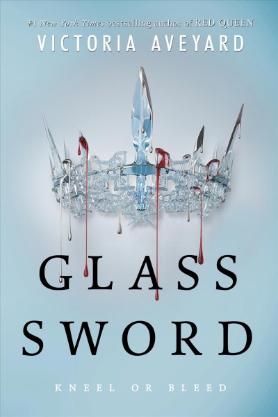 Glass sword [electronic resource] : kneel or bleed / Victoria Aveyard.