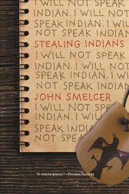 Stealing Indians / John Smelcer.