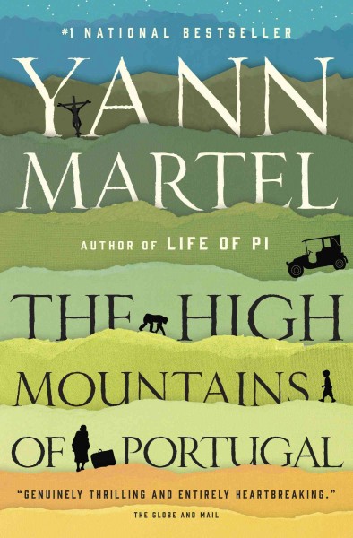 The high mountains of portugal [electronic resource] : A Novel. Yann Martel.