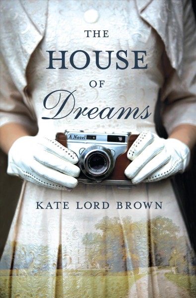 The house of dreams : a novel / Kate Lord Brown.