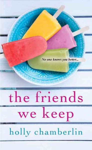 The friends we keep / Holly Chamberlin.