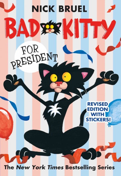 Bad Kitty for president / Nick Bruel.