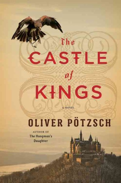 The castle of kings / Oliver Pötzsch ; [English translation ... by Anthea Bell]