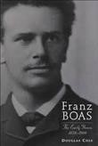 Franz Boas : the early years, 1859-1906 / Douglas Cole.