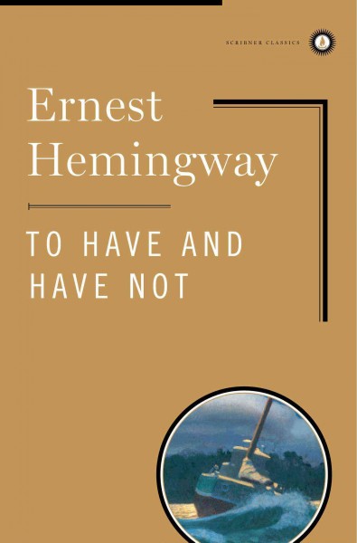 To have and have not / Ernest Hemingway.