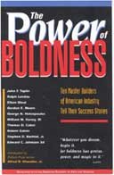 The power of boldness [electronic resource] : ten master builders of American industry tell their success stories / edited by Elkan Blout.