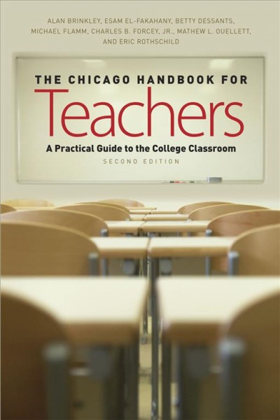 The Chicago handbook for teachers : a practical guide to the college classroom / Alan Brinkley ... [et al.].